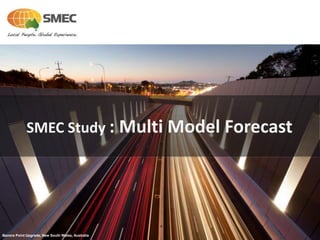 SMEC Study : Multi Model Forecast
Banora Point Upgrade, New South Wales, Australia
 