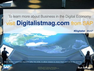 Run Simple
At SAP, we did not invent the digital economy, but
we unquestionably understand where it’s going... It
is time ...