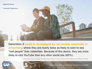 Generation Z wants to be engaged by real people, especially in
advertising where they are nearly twice as likely to want t...