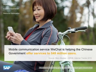 Mobile communication service WeChat is helping the Chinese
Government offer services to 549 million users.
Source: Mary Me...