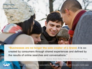 “Businesses are no longer the sole creator of a brand; it is co-
created by consumers through shared experiences and defin...