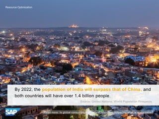 By 2022, the population of India will surpass that of China, and
both countries will have over 1.4 billion people.
Source:...