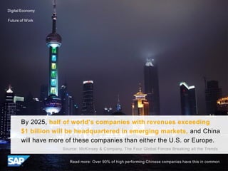 By 2025, half of world's companies with revenues exceeding
$1 billion will be headquartered in emerging markets, and China...