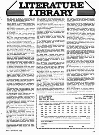 LITERATURE
LIBRARY
301. Get into the swing of microcomputer and
microprocessor technology with CREI's new Pro-
gram 680. New 56 page catalog describes all pro-
grams of electronics advancement.
302. Big cataloga are coming back. Burstein- Apple-
bee will send you theirs. It's a parts bonanza every
experimenter would want to see. Latest catalog is
over 200 pages.
303. Graymark's catalog reveals a host of products
and kits every experimenter would like to have.
Unusual binary clock is a winner. A must catalog
for the beginner.
304. Dynescan's new B d K catalog features test
equipment for industrial labs, schools, and TV
servicing.
305. A new 4-page directional beam CB antenna
brochure is available from Shakespeare. Gives
complete specs and polarization radiation patterns
for their new fiberglass directional antennas.
306. Antenna Specialists has a new 32-page CB and
monitor antenna catalog, a new amateur antenna
catalog, and a complete accessory catalog.
307. Atlas calla their 210X and 215X the perfect am-
ateur mobile rigs. Their 6 -page, full -color detailed
spec sheet tels all. Yours for the asking.
308.Your guide to equipment for radio communi-
cation is an informative product booklet offered by
R. L. Drake Co. Hams and SWLers alike should
scan this 20-page shopper's guide.
309. Now you have your computer talk back to you
and like it. Speech circuit boards available from
Telesensory provide audible 24 and 64-word vocab-
ularies. Sorry, only male voice models available.
310. New and used personal computer machines,
and peripherals you never dreamed existed, or
were available are in the Newman Computer
Exchange catalog. Get yours today.
311. Midland Communications' line of base, mobile
and hand -held CB equipment, marine transceivers,
scanning monitors, plus a sampling of accessories
are covered in a colorful 18 -page brochure.
312. E.D.I. (Electronic Distributors, Inc.) carries
everything from semi-conductors to transformer/
relaya to video cameras. In prices ranging from 190
to $500, products appear from over 125 electronic
parts manufacturers. The catalog is updated 3 times
a year.
313. Get all the facts on Progressive Edu -Kits Home
Radio Course. Build 20 radios and electronic cir-
cuits; parts, tools, and instructions included.
314. Cover the Ham bands from 80 to 10- meters with
one classy rig-Swan Electronics' 100-W 100 MX
mobile transceiver. Get the details direct from
Swan.
315. Develop insight into future trends of micro-
computers with SYM-1 by RNB Enterprises. Large
key pad, 1K static RAM, 6502 chip plus I/O for
cassette, TV, CRT. and teletype.
316. Get the Hustler brochure illustrating their com-
plete line of CB and monitor radio antennas.
318. GC Electronics offers an "Electronic Chemical
Handbook" for engineers and technicians. It is a
"problem solver" with detailed descriptions. uses
and applications of 160 chemicals compiled for
electronic production and packaging. They are used
for all types of electronic equipment.
320. Edmund Scientific's new catalog contains over
4500 products that embrace many sciences and
fields.
321. Cornell Electronics' "Imperial Thrift Tag Sale"
Catalog features TV and radio tubes. You can also
lind almost anything in electronics.
322. Radio Shack's 1979 catalog colorfully illus-
trates their complete range of kit and wired prod-
ucts for electronics enthusiasts -CB, ham, SWL,
hi -fl, experimenter kits, batteries, tools, tubes, wire,
cable, etc.
323. Lafayette Radio's 1979 catalog offers almost
everything in N -fi, CB, ham and many electronic
parts. A product index will help you find anything
from auto equipment accessories to wire wrapping
tools.
327. Avant /'s new brochure compares the quality
difference between an Avanti Racer 27 base loaded
mobile antenna and a typical imported base loaded
antenna.
99 IC PROJECTS 1979
328. If you are into audio, ham radio, project build -
ing, telephones, CB or any electronics hobby you'll
want McGee's latest catalog of parts and gadgets.
Hard to find parts fill each page, so get a copy of
the catalog from McGee today!
329. Semiconductor Supermart is a new 1979 cata-
log listing project builders' parts, popular CB gear,
and test equipment. It features semiconductors-
all from Circuit Specialists.
330. There are nearly 400 electronics kits in Heath's
new catalog. Virtually every do-it-yourself interest
is included -TV, radios, stereo and 4-channel, hi-fi.
hobby computers, etc.
331. E. F. Johnson has a CB 2-way radio catalog to
help you select equipment for your vacation, busi-
ness travel, or normal day-to-day "bucking the
mob."
332. If you want courses in assembling your own
TV kits, National Schools has 10 from which to
choose. There is a plan for GIs.
333. Get the new free catalog from Howard W.
Sams. It describes 100's of books for hobbyists
and technicians-books on projects, basic elec-
tronics and related subjects.
335. The latest edition of the TAB BOOKS catalog
describes over 450 books on CB, electronics. broad-
casting, do-it-yourself, hobby, radio, TV, hi -fi, and
CB and TV servicing.
338. "Break Break," a booklet which came into
existence at the request of hundreds of CBers. con-
tains real life stories of incidents taking place on
America's highways and byways. Compiled by the
Shakespeare Company, it is available on a first
come, first serve basis.
354. A government FCC License can help you
qualify for a career in electronics. Send for Infor-
mation from Cleveland Institute of Electronics.
355. New for CBers from Anixter-Mark is a colorful
4 -page brochure detailing their line of base station
and mobile antennas. including 6 models of the
famous Mark Heliwhip.
356. Now you can get the "Break-through Book"
with its 105 innovations in breadboarding and test-
ing. Continental Specialties. The break-through is
twofold-products and price!
359. Electronics Book Club has literature on how to
get up to 3 electronics books (retailing at $58.70)
for only 99 cents each ... plus a sample Club News
package.
361. "Solving CB Noise Problems" is published by
Gold Line and tells you how to reduce the noise
and get a clearer signal. In discussion and dia-
gram you can find out about the kinds of noise,
their sources, and the remedies.
362. B&F Enterprises' Truckload Sale catalog of-
fers 10% off all merchandise: (military or indus-
trial surplus) speaker kits, TV games, computer
terminals, tools. TV components, lenses, and more.
es
384. If you're a component buyer or specifier, you'll
want this catalog of surplus bargains: industrial,
military, and commercial electronic parts, all from
Allied Action.
365. Electronic Supermarket has a new catalog of
almost everything in the field-transformers, semi-
conductors, tv parts, stereos. speakers, P.C. boards.
phones, wire and cable, tools, motors.
368. How about a hybrid 13 -watt audio module for
$8.88? Or ultrasonic transducer for $1.49? You
find these and other exotic parts and products
aplenty in Poly Paks flyer. Get your copy now!
367. Optoelectronlcs' new catalog features their
new Frequency Counter, a 6 -digit clock calendar
kit, mobile LED clock, biorhythm clock, digit con-
version kit, and many others.
371. Your computer system needn't cost a fortune.
Southwest Technical Products offers their 6800
computer complete at $395 with features that cost
you extra with many other systems. Peripheral bar-
gains are included here.
372. See how you can save with Olson's "Erector
Kit" Computer System; also their factory wired ver-
sion which includes a 2-volume Bell & Howell
instruction course. Send for information.
373. ETCO has a Grand Opening Catalog which
anyone in the electronics field shouldn't miss. Fu'I
of all kinds of products from surplus and warehouse
sales, they claim everyone is a bargain.
374. Radatron's Catalog 1006 lista many projects
from a self-contained portable lab station for an
electricity-electronics course to many texts, lab
manuals, and applied activities.
375. Compucolor Corp. has a personal computer
system with an 8 -color integral display, a type-
writer-like keyboard, and a mass storage device.
Programs are ideal for checkbook and income tax
figuring.
376. Sparkomatic offers all the car sounds for the
"travelin' man"-speakers, amplification systems,
radios, speaker accessories along with CB anten-
nas, all presented in 4 -color pics with descriptions.
377. We can't enumerate all the products in John
Meshna, Jr.'s catalog of surplus electronic parts:
power supplies; computer keyboards; kits for
alarms, clocks, speakers; and more.
378. Delta Electronics is a complete parts source
for electronics experimenters. Discrete parts, mod-
ules, boards, subassemblies and complete gadgets.
Get Delta's 120-page catalog today.
379. There's everything . in the area of musical
synthesizers for drums, strings, other instruments
and full orchestras, as well as audio gear, video
display modules, and a computer in PAIA Elec-
tronics' catalog.
380. If your projects call for transistors and FETS,
linear and digital ICs, or special solid-state parts,
then look into Adva Electronics' mini -catalog for
rock bottom prices.
99 IC PROJECTS 1979 Edition
Box 1849, G.P.O. Void After May 11, 1979
New York, NY 10001
Please arrange to have the literature whose numbers I have circled below sent to me as
soon as possible. I am enclosing 504 for each group of 10 to cover handling. (No stamps,
please.) Allow 4 -6 weeks for delivery.
301 302 303 304 305 306
313 314 315 316 318 320
330 331 332 333 335 338
364 365 366 367 371 372
379 380
307 308 309 310 311 312
321 322 323 327 328 329
354 355 356 359 361 362
373 374 375 376 377 378
3000 Enter my subscription to ELEMENTARY ELECTRONICS for 9 issues at $5.97.
Check enclosed. Add $1.00 for Canada and all other countries. H9A185
NAME (print clearly)
ADDRESS
CITY STATE ZIP
s.
115
 