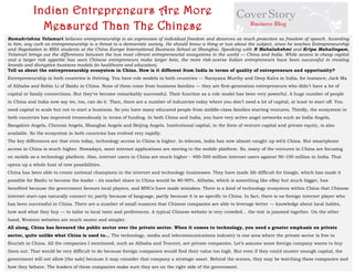 Ramakrishna Velamuri believes entrepreneurship is an expression of individual freedom and deserves as much protection as freedom of speech. According to him, any curb on entrepreneurship is a threat to a democratic society. He should know a thing or two about the subject, since he teaches Entrepreneurship and Negotiation to MBA students at the China Europe International Business School at Shanghai. Speaking with N Mahalakshmi and Kripa Mahalingam, Velamuri brings out the differences between the two most vibrant entrepreneurial ecosystems in the world — China and India. While access to cheap capital and a larger risk appetite has seen Chinese entrepreneurs make larger bets, the more risk-averse Indian entrepreneurs have been successful in creating brands and disruptive business models (in healthcare and education). 
Tell us about the entrepreneurship ecosystem in China. How is it different from India in terms of quality of entrepreneurs and opportunity? 
Entrepreneurship in both countries is thriving. You have role models in both countries — Narayana Murthy and Deep Kalra in India, for instance; Jack Ma of Alibaba and Robin Li of Baidu in China. None of them come from business families — they are first-generation entrepreneurs who didn’t have a lot of capital or family connections. But they’ve become remarkably successful. Their function as a role model has been very powerful. A huge number of people in China and India now say we, too, can do it. Then, there are a number of industries today where you don’t need a lot of capital, at least to start off. You need capital to scale but not to start a business. So you have many educated people from middle-class families starting ventures. Thirdly, the ecosystem in both countries has improved tremendously in terms of funding. In both China and India, you have very active angel networks such as India Angels, Bangalore Angels, Chennai Angels, Shanghai Angels and Beijing Angels. Institutional capital, in the form of venture capital and private equity, is also available. So the ecosystem in both countries has evolved very rapidly. 
The key differences are that even today, technology access in China is higher. In telecom, India has now almost caught up with China. But smartphone access in China is much higher. Nowadays, most internet applications are moving to the mobile platform. So, many of the ventures in China are focusing on mobile as a technology platform. Also, internet users in China are much higher - 400-500 million internet users against 90-100 million in India. That opens up a whole host of new possibilities. 
China has been able to create national champions in the internet and technology businesses. They have made life difficult for Google, which has made it possible for Baidu to become the leader - its market share in China would be 80-90%. Alibaba, which is something like eBay but much bigger, has benefited because the government favours local players, and MNCs have made mistakes. There is a kind of technology ecosystem within China that Chinese internet start-ups naturally connect to; partly because of language, partly because it is so specific to China. In fact, there is no foreign internet player who has been successful in China. There are a number of small nuances that Chinese companies are able to leverage better — knowledge about local habits, how and what they buy — to tailor to local taste and preferences. A typical Chinese website is very crowded… the text is jammed together. On the other hand, Western websites are much neater and simpler. 
All along, China has favoured the public sector over the private sector. When it comes to technology, you need a greater emphasis on private sector, quite unlike what China is used to... The technology, media and telecommunications industry is one area where the private sector is free to flourish in China. All the companies I mentioned, such as Alibaba and Tencent, are private companies. Let’s assume some foreign company wants to buy them out. That would be very difficult to do because foreign companies would find their value too high. But even if they could muster enough capital, the government will not allow [the sale] because it may consider that company a strategic asset. Behind the scenes, they may be watching these companies and how they behave. The leaders of these companies make sure they are on the right side of the government. 
Indian Entrepreneurs Are More Measured Than The Chinese  