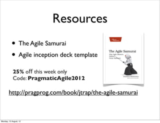 Resources
           • The Agile Samurai
           • Agile inception deck template
            25% off this week only
   ...