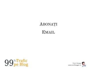 Florin Roșoga
www.profiblogger.ro
ABONAȚI
EMAIL
 
