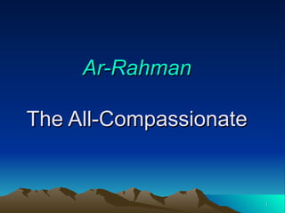 Ar-Rahman The All-Compassionate 