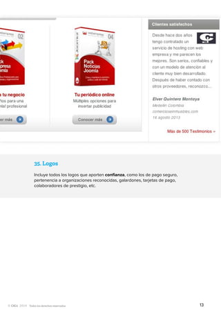 Todos los derechos reservados
35.	Logos
Incluye todos los logos que aporten confianza, como los de pago seguro,
pertenencia a organizaciones reconocidas, galardones, tarjetas de pago,
colaboradores de prestigio, etc.
13
 