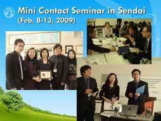 Mini  Contact Seminar  in Sendai  (Feb. 8-13, 2009) 