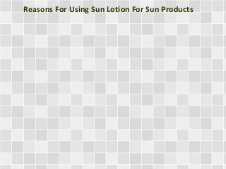 Reasons For Using Sun Lotion For Sun Products

 