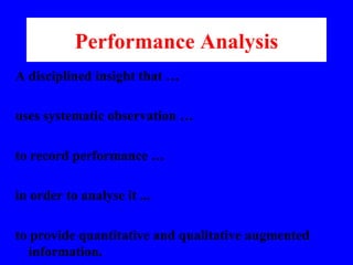 Performance Analysis <ul><li>A disciplined insight that … </li></ul><ul><li>uses systematic observation … </li></ul><ul><l...