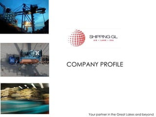 COMPANY PROFILE
Your partner in the Great Lakes and beyond
 