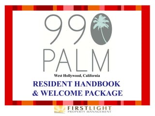 West Hollywood, California

RESIDENT HANDBOOK
& WELCOME PACKAGE
 