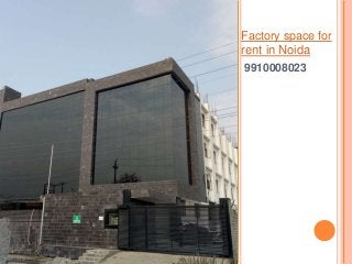 9910008023
Factory space for
rent in Noida
 
