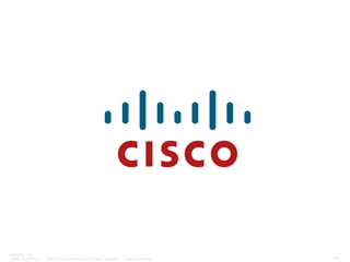 BRKOPT-1101
13814_05_2007_c1

© 2007 Cisco Systems, Inc. All rights reserved.

Cisco Confidential

94

 