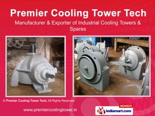 Manufacturer & Exporter of Industrial Cooling Towers &
                              Spares




© Premier Cooling Tower Tech, All Rights Reserved


              www.premiercoolingtower.in
 