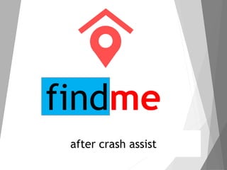 findme
after crash assist
 