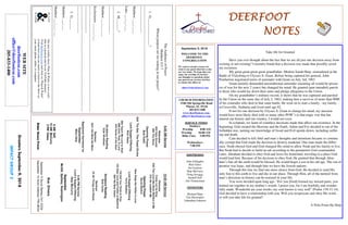 September 9, 2018
GreetersSeptember9,2018
IMPACTGROUP2
DEERFOOTDEERFOOTDEERFOOTDEERFOOT
NOTESNOTESNOTESNOTES
WELCOME TO THE
DEERFOOT
CONGREGATION
We want to extend a warm wel-
come to any guests that have come
our way today. We hope that you
enjoy our worship. If you have
any thoughts or questions about
any part of our services, feel free
to contact the elders at:
elders@deerfootcoc.com
CHURCH INFORMATION
5348 Old Springville Road
Pinson, AL 35126
205-833-1400
www.deerfootcoc.com
office@deerfootcoc.com
SERVICE TIMES
Sundays:
Worship 8:00 AM
Worship 10:00 AM
Bible Class 5:00 PM
Wednesdays:
7:00 PM
SHEPHERDS
John Gallagher
Rick Glass
Sol Godwin
Skip McCurry
Doug Scruggs
Darnell Self
Jim Timmerman
MINISTERS
Richard Harp
Tim Shoemaker
Johnathan Johnson
TheAudienceofPrayer
Matthew6:5-7
Whosepurposeareweseekinginourprayer?
1.O________________?
______________________________________________________________
________________
Matthew____:____
Luke___:___-___
2.M_______?
______________________________________________________________
________________
Matthew___:___-___
Ecclesiastes___:___-___
______________________________________________________________
________________
______________________________________________________________
________________
3.G_______
Matthew___:___
Matthew___:___-___
10:00AMService
Welcome
ComeLetUsSing
638TheLordHasBeenMindfulofMe
216HeLeadethMe
OpeningPrayer
DavidSkelton
HowDeeptheFather’sLove
LordSupper/Offering
TerryRaybon
124DidYouThinktoPray
122DearLordandFatherofMankind
984WeBowDown
ScriptureReading
BobCarter
Sermon
23AllThingsAreReady
————————————————————
5:00PMService
Lord’sSupper/Offering
SkipMcCurry
September
McGill,Spitzley,Washington
BusDrivers
September9DavidSkelton541-5226
September16MarkAdkinson790-8034
WEBSITE
deerfootcoc.com
office@deerfootcoc.com
205-833-1400
8:00AMService
Welcome
932HolyGround
895ThyWord
OpeningPrayer
BobKeith
644‘TisSet,TheFeastDivine
LordSupper/Offering
RickGlass
884TeachMeLordtoWait
898UntoThee,OLord
243HomeoftheSoul
ScriptureReading
KyleWindham
Sermon
924IAmMineNoMore
BaptismalGarmentsfor
September
MaryHarp
ElderDownFront
Ournewweeklyshow,Plant&Water,isnowavail-
ableasapodcastandonourYouTubechannel.
Visitdeerfootcoc.comandclickon"Plant&Water"
tolearnhowyoucanwatchorlistentotheshowon
yoursmartphone,tablet,orcomputer.
8AMSelf
10AMMcCurry
5PMGlass
Take life for Granted
Have you ever thought about the fact that we are all just one decision away from
existing or not existing? I recently found that a decision was made that possibly saved
my existence.
My great-great-great-great grandfather, Menton Isaiah Harp, surrendered at the
Battle of Vicksburg to Ulysses S. Grant. Before being captured his general, John
Pemberton negotiated terms of surrender with Grant on July 3rd, 1863.
Grant initially demanded unconditional surrender (meaning all would be prison-
ers of war for the next 2 years) but changed his mind. He granted (pun intended) parole
to those who would lay down their arms and pledge allegiance to the Union.
On my grandfather’s military record, it shows that he was captured and paroled
by the Union on the same day of July 3, 1863, making him a survivor of more than 9000
of his comrades who died in that same battle. He went on to start a family - my family -
in Crossville, Alabama and lived until age 82.
If not for one decision by Ulysses S. Grant to change his mind, my ancestor
would have most likely died with so many other POW’s in that tragic war that has
marred our history and our country. I would not exist.
In scripture, we learn of countless decisions made that affect our existence. In the
beginning, God created the Heavens and the Earth. Adam and Eve decided to eat of the
forbidden tree, turning our knowledge of Good and Evil upside-down, including suffer-
ing and death.
Cain decided to kill Abel and man’s thoughts and intentions became so continu-
ally corrupt that God made the decision to destroy mankind. One man made the differ-
ence. Noah obeyed God and God changed His mind to allow Noah and his family to live.
But Noah had to decide to build an ark according to the parameters God commanded.
Later, Abraham decided to obey God and leave his homeland, traveling to a place God
would lead him. Because of his decision to obey God, He granted that through Abra-
ham’s line all the earth would be blessed. He would beget a son in his old age. The son of
promise was Isaac, and through him we have the Jewish nations.
Through this line we find one more choice from God. He decided to send His
only Son to this earth to live and die in our place. Through Him, all of the turmoil from
man’s decisions in history can be restored in your life.
You were decided upon long ago. “For you [God] formed my inward parts; you
knitted me together in my mother’s womb. I praise you, for I am fearfully and wonder-
fully made. Wonderful are your works; my soul knows it very well” (Psalm 139:13-14).
God decided to have a relationship with you. Will you reciprocate and obey His word,
or will you take life for granted?
A Note From the Harp
 