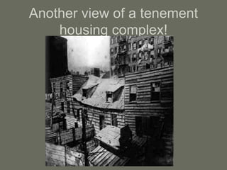 Another view of a tenement
housing complex!
 