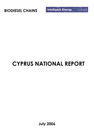 BIODIESEL CHAINS




   CYPRUS NATIONAL REPORT




                   July 2006
 