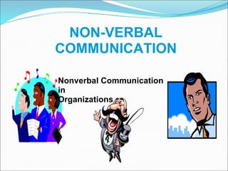 NON-VERBAL COMMUNICATION Nonverbal Communication in Organizations 