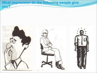 What impression do the following people give you? 