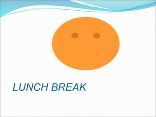 LUNCH BREAK 