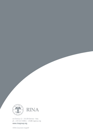 via Corsica 12 - 16128 Genova - Italy
ph. +39 010 53851 - info@rinagroup.org
					 	www.rinagroup.org
RINA Corporate Image©
 