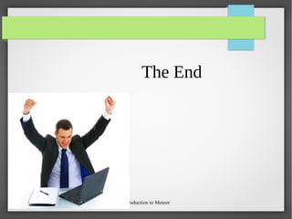 Introduction to Meteor
The End
 