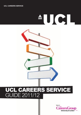 UCL CAREERS SERVICE




 UCL CAREERS SERVICE
 GUIDE 2011/12
 