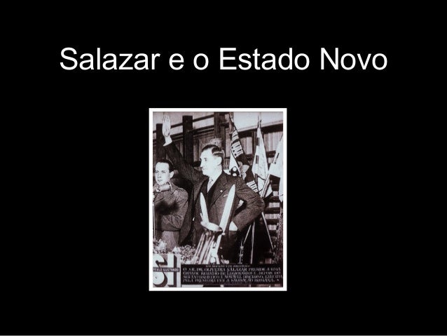 Salazar e o Estado Novo
 