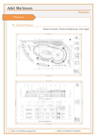 Adel Ma’moun
Portfolio
 Faculty Projects             
Helwan University - Faculty of Engineering - Cairo, Egypt
E-Mail: Arch.Adel.Mamoun@gmail.com Mobile: 01126018007-01120665842
Projects
 