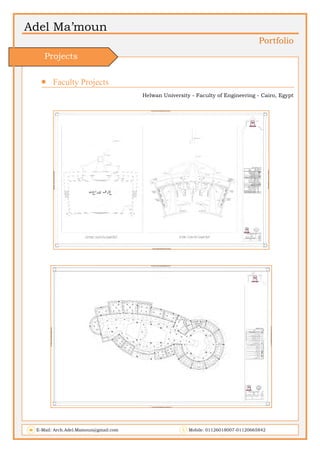 Adel Ma’moun
Portfolio
 Faculty Projects             
Helwan University - Faculty of Engineering - Cairo, Egypt
E-Mail: Arch.Adel.Mamoun@gmail.com Mobile: 01126018007-01120665842
Projects
 
