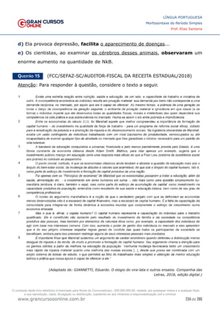234 de 285
www.grancursosonline.com.br
LÍNGUA PORTUGUESA
Morfossintaxe do Período Simples
Prof. Elias Santana
d) Ela provoca depressão, facilita o aparecimento de doenças...
e) Os cientistas, ao examinar os cérebros desses animais, observaram um
enorme aumento na quantidade de NkB.
Questão 15   (FCC/SEFAZ-SC/AUDITOR-FISCAL DA RECEITA ESTADUAL/2018)
Atenção: Para responder à questão, considere o texto a seguir.
(Adaptado de: GIANNETTI, Eduardo. O elogio do vira-lata e outros ensaios. Companhia das
Letras, 2018, edição digital.)
O conteúdo deste livro eletrônico é licenciado para Nome do Concurseiro(a) - 000.000.000-00, vedada, por quaisquer meios e a qualquer título,
a sua reprodução, cópia, divulgação ou distribuição, sujeitando-se aos infratores à responsabilização civil e criminal.
 