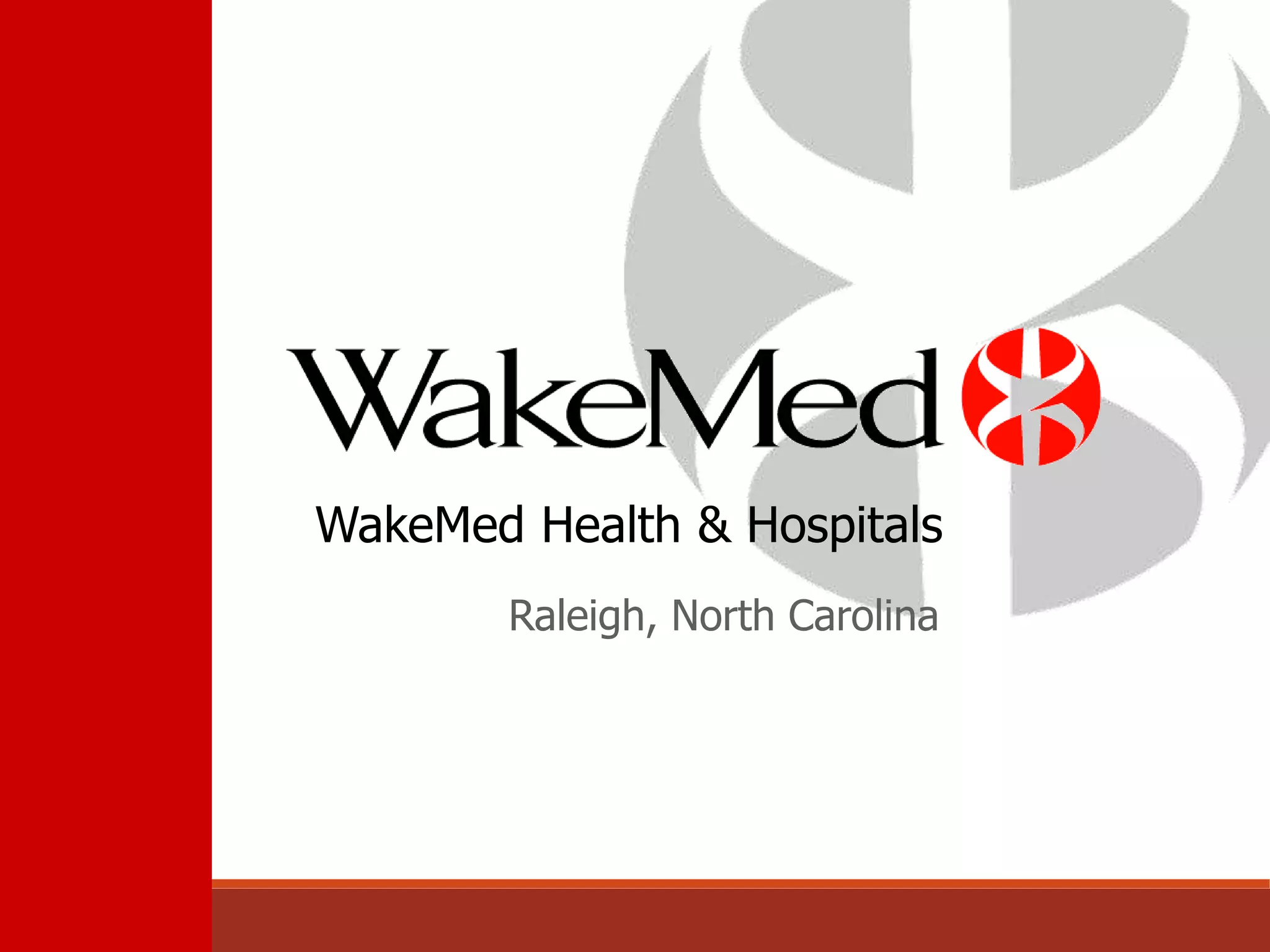 Raleigh, North Carolina
WakeMed Health & Hospitals
 