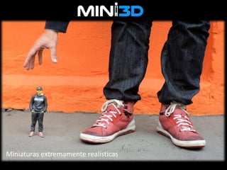 Miniaturas extremamente realísticas
 
