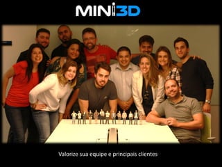 Valorize sua equipe e principais clientes
 