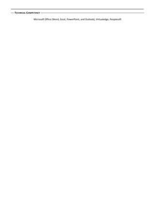 TECHNICAL COMPETENCY
Microsoft Office (Word, Excel, PowerPoint, and Outlook), Virtualedge, Peoplesoft
 