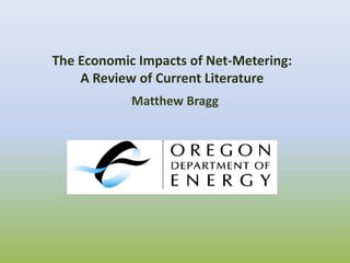 Matthew Bragg
The Economic Impacts of Net-Metering:
A Review of Current Literature
 