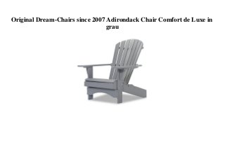 Original Dream-Chairs since 2007 Adirondack Chair Comfort de Luxe in
grau
 