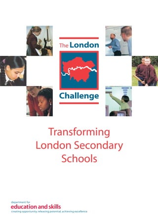 Transforming
London Secondary
Schools
 
