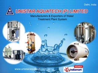 Delhi, India



           Manufacturers & Exporters of Water
                Treatment Plant System




www.unistaraquatech.com
 
