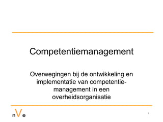 Competentiemanagement Overwegingen bij de ontwikkeling en implementatie van competentie-management in een overheidsorganisatie 