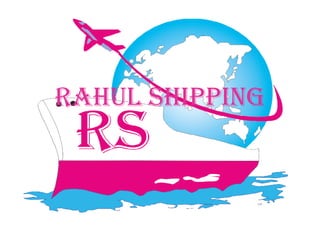 RAHUL SHIPPING
 
