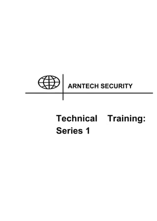 Technical Training:
Series 1
ARNTECH SECURITY
 