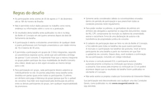 Regras do desafio
• As participações serão aceitas de 20 de agosto a 11 de dezembro
até às 18h do horário de Brasília.
• Não é permitido incluir dados pessoais no trabalho como nome,
endereço ou informações sobre o curso ou a graduação.
• Os resultados desta batalha serão publicados no site e no blog
do Battle of Concepts em até quatro semanas depois da data de
fechamento da batalha.
• A participação é aberta a estudantes universitários de qualquer idade
e jovens profissionais com formação universitária e com idade mínima
de 16 e máxima de 30 anos.
• É permitida a participação em grupos de 3 (três) integrantes, segundo
as características expostas acima, sendo que será admitida a entrega
de apenas 1 (um) conceito. É importante frisar que o mesmo integrante
ou grupo podem participar das duas modalidades de desafio (conceito
e/ou vídeo), desde que os dois sejam enviados ao mesmo tempo
para o site.
• Para participação em grupo, cada participante deverá cadastrar-se
individualmente no site. Os pontos adquiridos nessa batalha serão
divididos em partes iguais entre todos os participantes. O prêmio
em dinheiro será pago à liderança do grupo (pessoa que fez o upload
do conceito). Esse líder será responsável pela distribuição do prêmio
entre os demais participantes do grupo, sem qualquer responsabilidade
da promotora.

• Somente serão considerados válidos os conceitos/vídeos enviados
dentro do período de participação e que preencham todas as
condições previstas neste regulamento.
• Para poder receber os prêmios, os ganhadores de prêmios em
dinheiro são obrigados a apresentar os seguintes documentos: cópias
do RG, CPF, comprovante da inscrição ou diploma da universidade,
assinar e reconhecer firma de uma declaração de autoria e de
transferência de propriedade jurídica do conceito.
• O cadastro de participação deve ser feito no site do Battle of Concepts
e fica valendo para todas as batalhas das quais queira participar.
A inscrição e a participação nas batalhas são gratuitas. Você se torna
participante de uma batalha a partir do momento em que fizer
o upload do seu conceito. Depois disso, você receberá a confirmação
da sua participação, incluindo um código individual.
• Ao enviar o currículo pessoal (CV), o participante autoriza
automaticamente a empresa ou instituição que lançou a batalha
a acessá-lo. Esse acesso pela empresa ou instituição ao CV só poderá
acontecer depois que os resultados da batalha forem publicados no
site Battle of Concepts.
• Não serão aceitos os projetos criados por funcionários da Votorantim Metais.
Sua participação será desconsiderada caso qualquer uma das Condições
Gerais, como publicadas no site www.sougenial.com.br não
seja atendida.

 