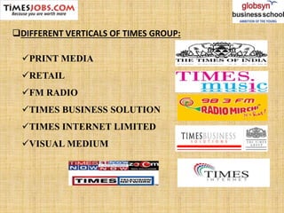 PRINT MEDIA
RETAIL
FM RADIO
TIMES BUSINESS SOLUTION
TIMES INTERNET LIMITED
VISUAL MEDIUM
DIFFERENT VERTICALS OF TIMES GROUP:
 