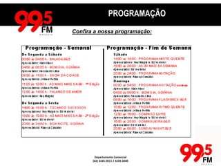 AUDIÊNCIA E QUALIFICAÇÃO – BALADA(SEGUNDA A SÁBADO)    00H00 ÀS 04H00BALADAAs madrugadas da 99 não são para dormir. Todos os dias, da meia noite às 4 da manhã, Kadu Alves  está no ar com muita disposição! Para quem fica acordado durante a noite, melhor companhia está no BALADA 99.Apresentação:Kadu AlvesPERFIL DO OUVINTEAUDIÊNCIA E PARTICIPAÇÃO %1.572 – OUVINTES SINTONIZADOSFonte: Ibope GO/Easy Media 3 /Índice Participação FM /todos os  locais / dados de audiência em conformidade com a faixa-horária e dia da semana /Aglomerado / Jan a Mar  11’.