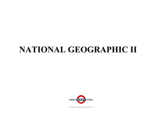NATIONAL GEOGRAPHIC II W  W  W  .  N  O  N  S  T  O  P  .  L  V 